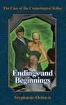 The Case of the Cosmological Killer: Endings and Beginnings - Stephanie Osborn - 9781393286035