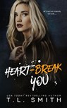 Heartbreak You - T.L Smith - 9781393302384