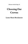 Choosing Our Crowns - Lynne Marie Brockmeier - 9781393303305