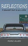 Reflections, It Shouldn't Hurt To Be a Child - Marc Allen - 9781393310549