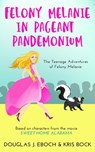 Felony Melanie in Pageant Pandemonium: A Sweet Home Alabama novel - Douglas J. Eboch ; Kris Bock - 9781393311690