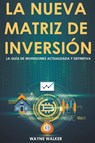 La Nueva Matriz de Inversion - Wayne Walker - 9781393325376