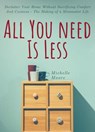 All You Need is Less - Michelle Moore - 9781393332442