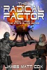 The Radical Factor - James Matt Cox - 9781393352815