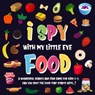 I Spy With My Little Eye - Food. A Wonderful Search and Find Game for Kids 2-4. Can You Spot the Food That Starts With...? - Pamparam Kids Books - 9781393354680
