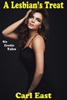 A Lesbian's Treat - Carl East - 9781393376910