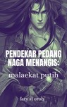 Pendekar Pedang Naga Menangis: Malaekat Putih - FARY SJ OROH - 9781393380702