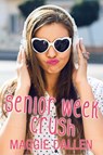 Senior Week Crush - Maggie Dallen - 9781393388210