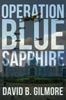 Operation Blue Sapphire - David Gilmore - 9781393404057
