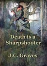 Death is a Sharpshooter - J.C. Graves - 9781393410768