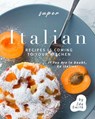 Super Italian Recipes Is Coming to Your Kitchen: If You Are in Doubt, Go Italian! - Ida Smith - 9781393412243