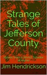 Strange Tales of Jefferson County - Jim Hendrickson - 9781393415282