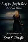Song for Angela Rose (Love's Deadly Addiction) - Scott E. Douglas - 9781393419532