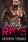 Filthy Ride (Book 3) - Kathryn Thomas - 9781393442554