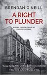 A Right To Plunder - Brendan O'Neill - 9781393447986