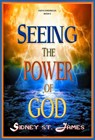 Seeing the Power of God - Sidney St. James - 9781393448648