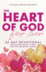 Heart of God for Her - Allison Denise Arnett ; Patti Denise Henry ; Clarissa Pritchett ; Deborah Rivers DeCoteau ; Clarice Cregger ; Brejette Terry-Emery ; Shneice Hurd ; Vickey Neal ; Tiffany LaGrone ; Rosie Thompson ; Robin King ; Jessica Green ; Roshanda Pratt - 9781393452256