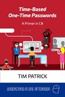 Time-Based One-Time Passwords: A Primer in C# - Tim Patrick - 9781393453109