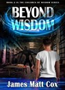 Beyond Wisdom - James Matt Cox - 9781393454137
