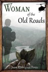 Woman of the Old Roads - Juan Rodriguez Perez - 9781393457701