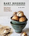 Baby Boomers - Recipes with Memories: Baby Boomer Recipes that Build Today's Culinary World - Ida Smith - 9781393464938