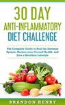 30 Day Anti- Inflammatory Diet Challenge - Brandon Henry - 9781393482833