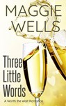 Three Little Words - Maggie Wells - 9781393497196