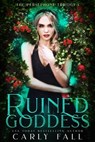 Ruined Goddess - Carly Fall - 9781393497868