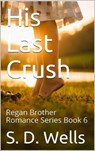 His Last Crush - S. D. Wells - 9781393512103