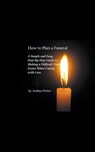 How to Plan a Funeral - Anthea Peries - 9781393516446