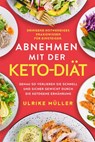 Abnehmen mit der Keto-Diät: Dringend notwendiges Praxiswissen für Einsteiger. Genau so verlieren Sie schnell und sicher Gewicht durch die ketogene Ernährung - Ulrike Müller - 9781393521815