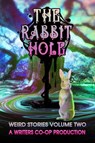 The Rabbit Hole - Edward Ahern ; Marie Anderson ; Curtis Bausse ; Édgar Avilés ; Jon Black ; Glenn Bruce ; GD Deckard ; Rhonda Eikamp ; Brad Fiore ; J.G. Follansbee ; Boris Glikman ; Steven Gepp ; Geoff Habiger ; Jill Hand ; T.A. Henry ; Jessica Joy ; Simone Martel ; Denni - 9781393526537