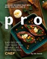 Amazing Recipes That Will Make You Feel Like A Pro: Easy Recipes That Make You Behave Like A Professional Chef - Ida Smith - 9781393532392