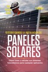 Decodificando la Instalacion Paneles Solares Cómo crear y calcular sus sistemas fotovoltaicos para cualquier aplicación - ALAN ADRIAN DELFIN-COTA ; KARL FRANKLIN - 9781393551416