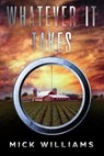 Whatever it Takes - Mick Williams - 9781393551843