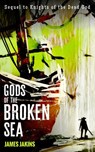 Gods of the Broken Sea - James Jakins - 9781393561958