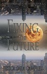 Fixing the Future - Jessica Sara Campbell - 9781393565628