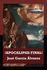 ¡Apocalipsis Final! - José García Álvarez - 9781393575702