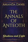 The Annals of Anteoth: Shadows and Light - Amanda Davis - 9781393602170