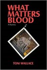 What Matters Blood - Tom Wallace - 9781393611677