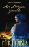 Her Timeless Gamble - Nancy Fraser - 9781393633082