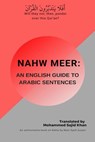 Nahw Meer: An English Guide To Arabic Sentences - Mohammed Sajid Khan - 9781393648222