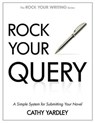 Rock Your Query: A Simple System for Writing Query Letters and Synopses - Cathy Yardley - 9781393653356