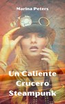 Un Caliente Crucero Steampunk - Marina Peters - 9781393653424