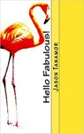 Hello Fabulous! - Jason Tanamor - 9781393656968