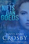 Niets dan goeds - Tanya Anne Crosby - 9781393686859