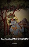 Kalisantarana Upanishad - Koushik K - 9781393732495