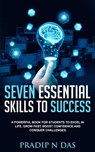 Seven Essential Skills to Success - Pradip N Das - 9781393740131