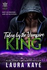 Taken by the Vampire King - Laura Kaye - 9781393742203