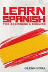Learn Spanish for Beginners & Dummies - Glenn Nora - 9781393756286